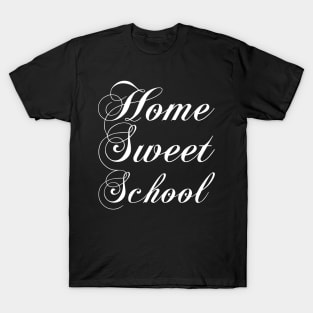 Home sweet school T-Shirt